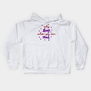 Why sleep when you can read Kids Hoodie